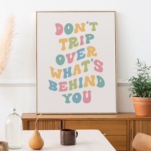 Don&#39;t Trip Over What&#39;s Behind You Art Print, Positive Quote Poster, Quote Art Digital Download, Quote Printable Wall Art, Cute Wall Art