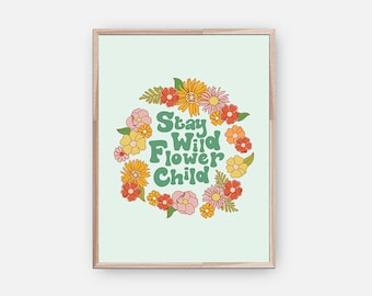 Stay Wild Flower Child Wall Art Print, Hippie Poster, 60s 70s Style Poster, Retro Aesthetic Poster, Digital Download Wall Art, Flower Poster