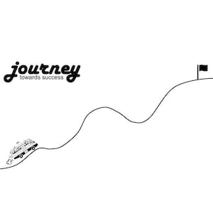 May include: A black and white illustration depicting a vehicle ascending a curved road towards a flag. The word "journey" is above the road, with "towards success" below. The image represents a theme of progress and achievement.