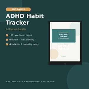 May include: A digital ADHD Habit Tracker and Routine Builder displayed on a tablet screen. The text reads 100 PAGES, ADHD Habit Tracker & Routine Builder, 100 hyperlinked pages, Undated, and GoodNotes & Notability ready. The design features a dark green background with cream and teal accents.