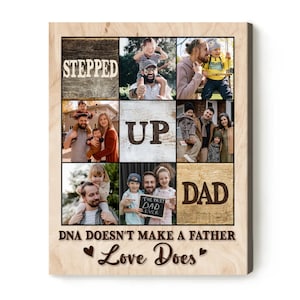 May include: A collage of photos of a family with the words "Stepped Up Dad" and the text "DNA doesn't make a father, love does".