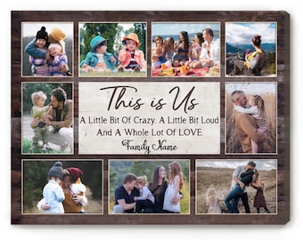May include: A collage of family photos on a woodgrain background with the text "This is Us. A Little Bit Of Crazy. A Little Bit Loud And A Whole Lot Of LOVE. Family Name"