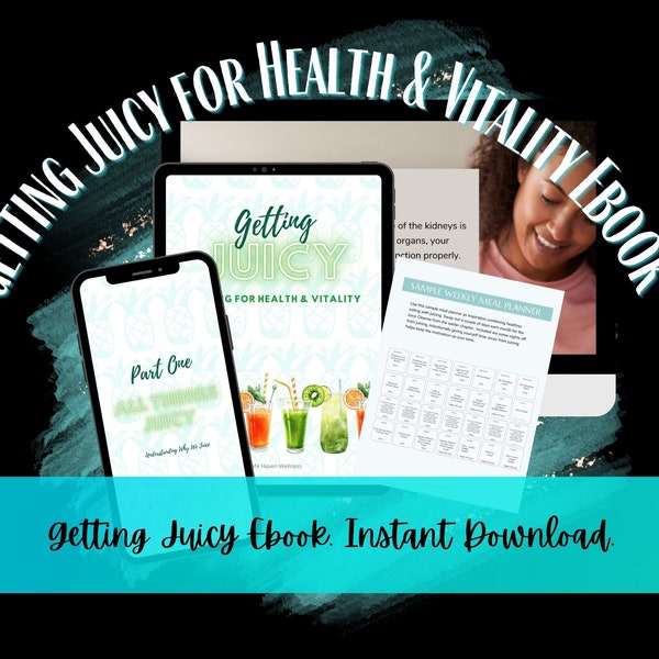 Getting Juicy: Juicing for Health and Vitality eBook