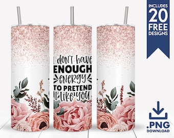 20oz Skinny Tumbler PNG - I Don't Have Enough Energy Sublimation Design - Tumbler Sublimation Designs - Starbucks Cup SVG