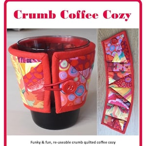 Crumb Coffee Cozy: fun and easy pattern to make eco-friendly quilted re-useable coffee cozies to use in place of disposable sleeves