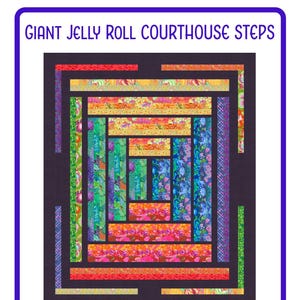 May include: A colorful quilt with a "Giant Jelly Roll Courthouse Steps" design. The quilt features a geometric pattern with various fabric strips in shades of red, orange, green, blue, and purple. The image includes size details for small throws, large throws, twins, and queen sizes.