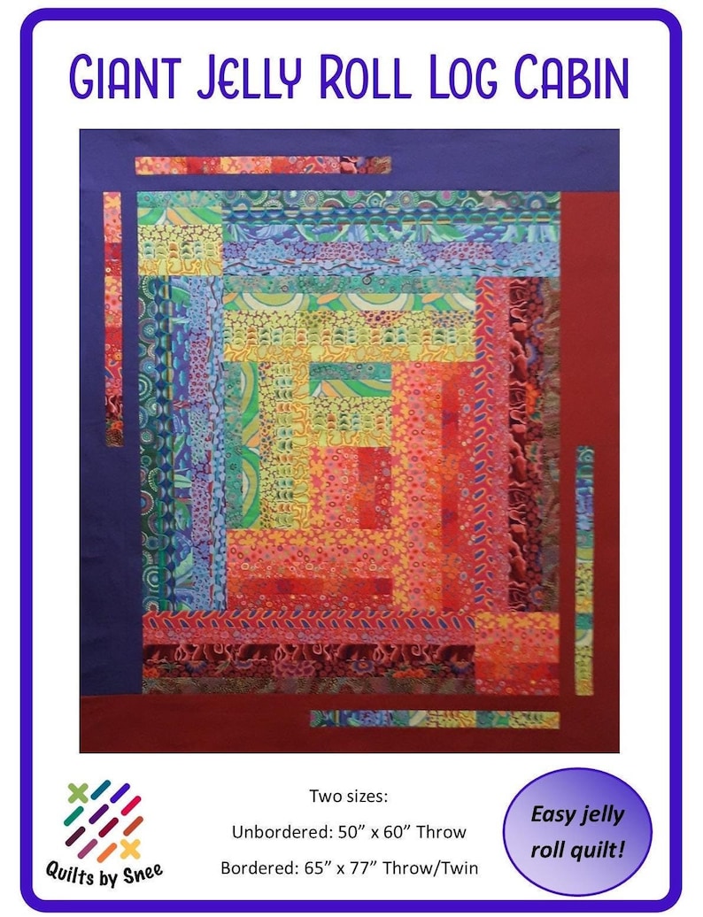 May include: A colorful quilt pattern called "Giant Jelly Roll Log Cabin" with two sizes: unbordered 50" x 60" throw and bordered 65" x 77" throw/twin. The quilt is made with a jelly roll of fabric strips.