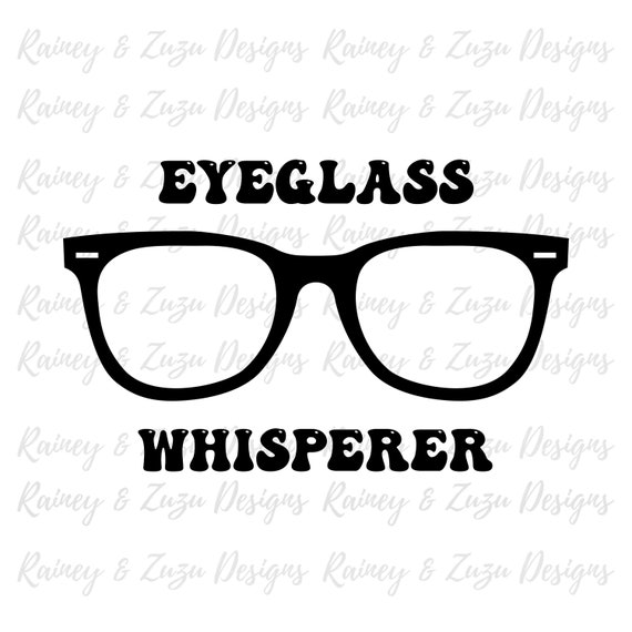Optician svg | Optician | Optometrist | Eyeglasses svg | Eyeglass Whisperer | Eyeglasses png | Optical png | Optical | Funny Optician