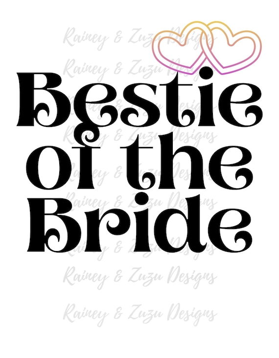 Bestie of the Bride | Bride Tride | Digital | Bride svg | Bridal Party | Bride Squad svg | Bachelorette svg | Digital Download | Bridesmaid