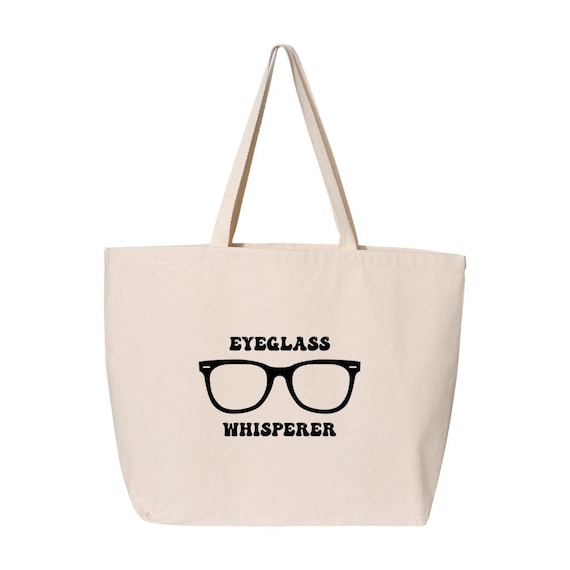 Jumbo Tote, Optician, Optometrist, Eyeglasses, Eyeglass Whisperere, Eyeglasses, Optical, Optician gift, Funny Optician