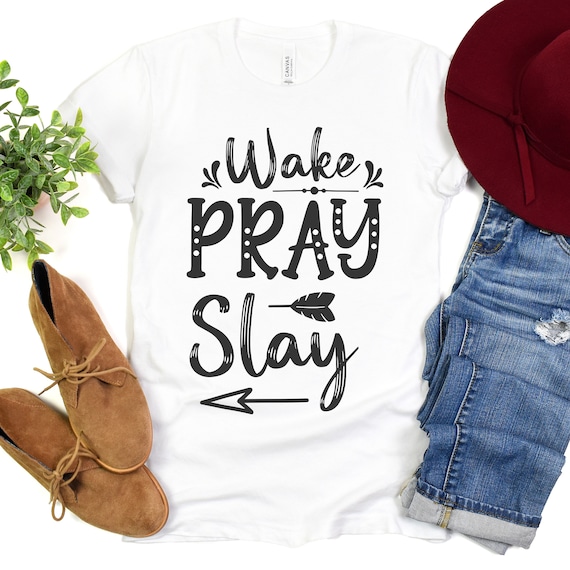 Christian tshirt, Wake Pray Slay Shirt, Religious tshirt, Bible Verse Shirt, Religious Gifts, Christian Woman Gifts, Inspirational Shirt