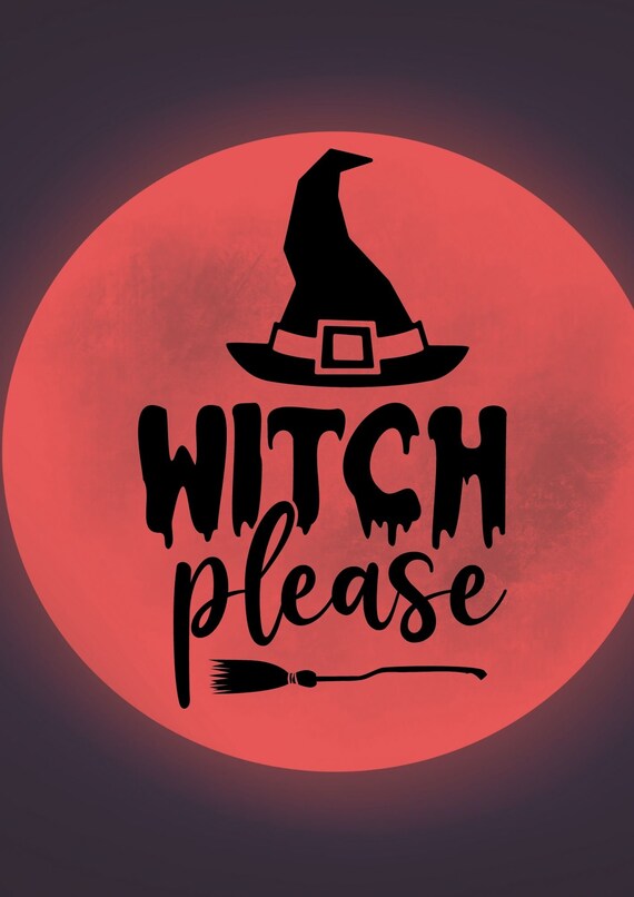 Halloween PNG | Witch Please PNG | Halloween Witch | Halloween Witch Sublimation | Halloween Designs | Funny | Halloween Print