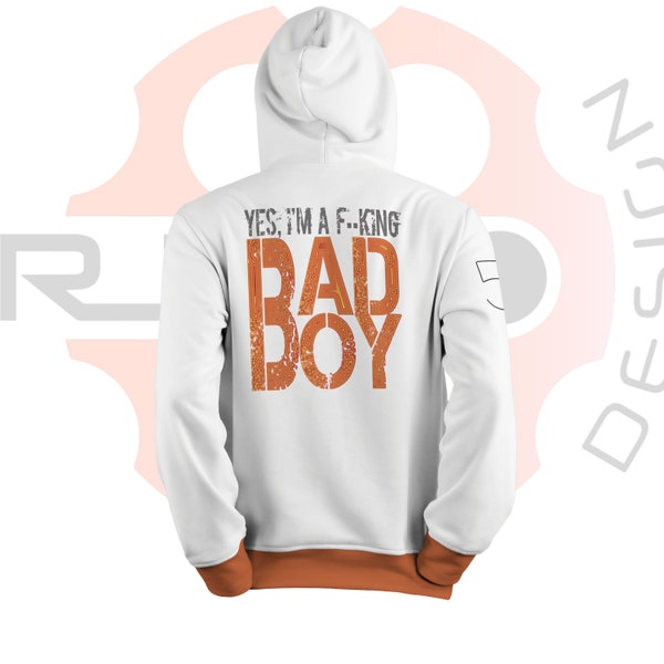 printable bad boy for t-shirt, bad boy graphic for hoodie, printable graphic, fucking bad boy, yes i'm a fucking bad boy,