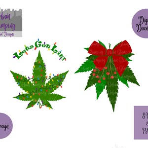 May include: Two digital designs featuring a green marijuana leaf with Christmas lights and the text "Lets Get Lit" and a green marijuana leaf with a red bow and berries.