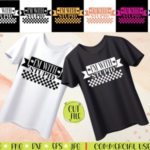 I&#39;m With Stupid SVG: Funny Friendship Shirt Design Cut Files