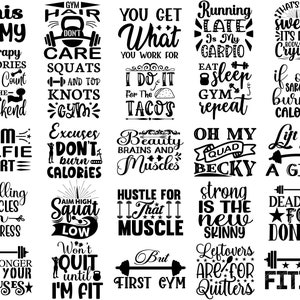 May include: Black and white graphic design with motivational quotes about fitness and working out. The quotes include "This is my therapy", "Gym Hair Don't Care", "You Get What You Work For", "Running Late is My Cardio", "That's Not Sweat It's My Body Crying", "I Do It For The Tacos", "Eat Sleep Gym Repeat", "If Only Sarcasm Burned Calories", "Gym Selfie Shirt", "Excuses Don't Burn Calories", "Beauty Brains and Muscles", "Oh My Quad Becky", "Lift Like A Girl", "Installing Muscles In Progress", "Aim High Squat Low", "Hustle For That Muscle", "Strong is the New Skinny", "Deadlifts For Donuts", "Be Stronger Than Your Excuses", "Won't Quit Until I'm Fit", "But First Gym", "Leftovers Are For Quitters", "Fitish".