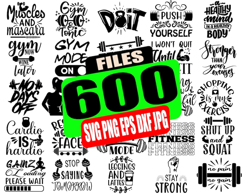 May include: A collection of 600 fitness and gym-themed SVG, PNG, EPS, DXF, and JPG files. The image features various motivational quotes and phrases related to fitness, such as "Gym Mode On", "Push Yourself", "No Days Off", and "Stay Strong".