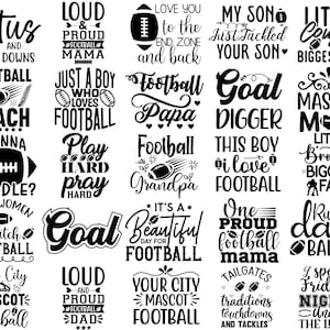 May include: Black and white graphic designs with football-themed text. Some of the text includes "Tutus and Touch Downs", "Football Coach", "Loud and Proud Football Mama", "Just a Boy Who Loves Football", "Football Papa", "Goal Digger", "Little Cousin Biggest Fan", "Mascot Mom", "This Boy I Love Football", "Little Brother Biggest Fan", "Run the Dang Ball", "I Spend Friday Nights Under the Lights", "Your City Mascot Football", "Tailgates Traditions Touchdowns and Tackles".