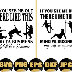 もし私がこんな風に外で見かけたら、気にしないでね、私の妻は高価なんだから。SVG ファイル、ぽっちゃりポールダンス SVG、トラック運転手のダンス、カットファイル、png
