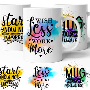 May include: Three white ceramic mugs with colorful watercolor designs and inspirational quotes. The first mug says "start now not tomorrow" with a yellow watercolor background. The second mug says "wish less work more" with a rainbow watercolor background. The third mug says "mug of motivation" with a rainbow watercolor background.