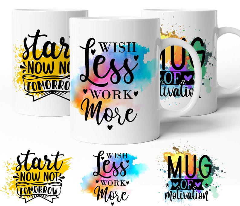 May include: Three white ceramic mugs with colorful watercolor designs and inspirational quotes. The first mug says "start now not tomorrow" with a yellow watercolor background. The second mug says "wish less work more" with a rainbow watercolor background. The third mug says "mug of motivation" with a rainbow watercolor background.
