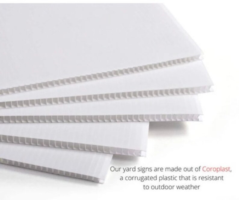 May include: Close-up of several white corrugated plastic sheets stacked on top of each other. The sheets are used to make yard signs. The text "Our yard signs are made out of Coroplast, a corrugated plastic that is resistant to outdoor weather" is visible at the bottom of the image.