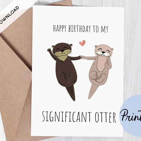 Printable Birthday Card, Happy Birthday to My Significant Otter, Cute Romantic Card, For Husband, For Wife, For Boyfriend, Instant Download