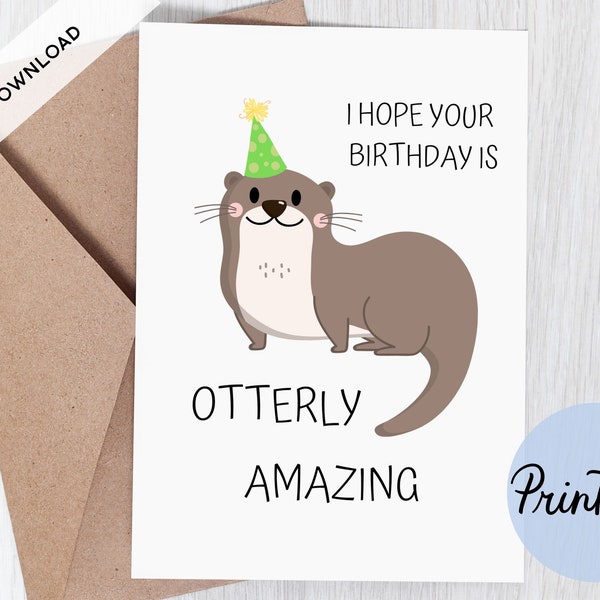 Carte d'anniversaire imprimable, carte d'anniversaire Otterly Amazing, carte drôle mignonne, jeux de mots, pour un ami, pour un collègue, pour n'importe qui, téléchargement immédiat