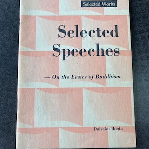 Selected Speeches on the Basics of Buddhism by Daisaku Ikeda