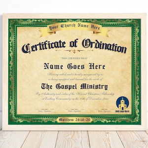May include: A certificate of ordination with a green and gold border. The text reads "Certificate of Ordination" and "This certifies that Name Goes Here having called and is hereby recognized by us as being equipped and trained for the work of The Gospel Ministry by Authority and order of the Harvest Christian Fellowship at Eastbay Community on the 25th of December, 20xx". The bottom of the certificate reads "Matthew 28:18-20".