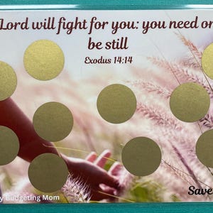 The Lord will fight for you; you need only to be still. A5 Scratch Off Savings Challenge