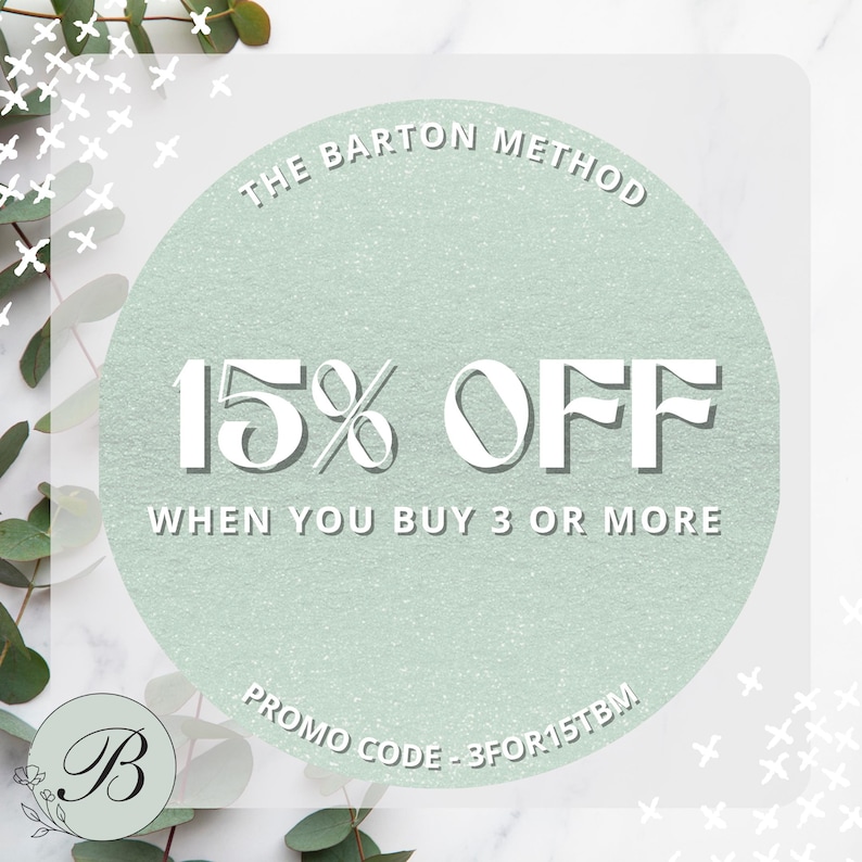 May include: A circular graphic with a light green textured background displays the text "THE BARTON METHOD" and "15% OFF WHEN YOU BUY 3 OR MORE". A promo code is also included. The design is surrounded by white accents and greenery.
