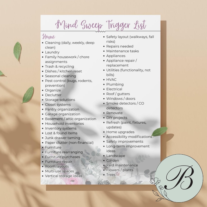 May include: A white paper with a floral design and the text "Mind Sweep Trigger List". The list includes home organization tasks, repairs, and improvement ideas. A decorative "B" logo is in the bottom right corner.