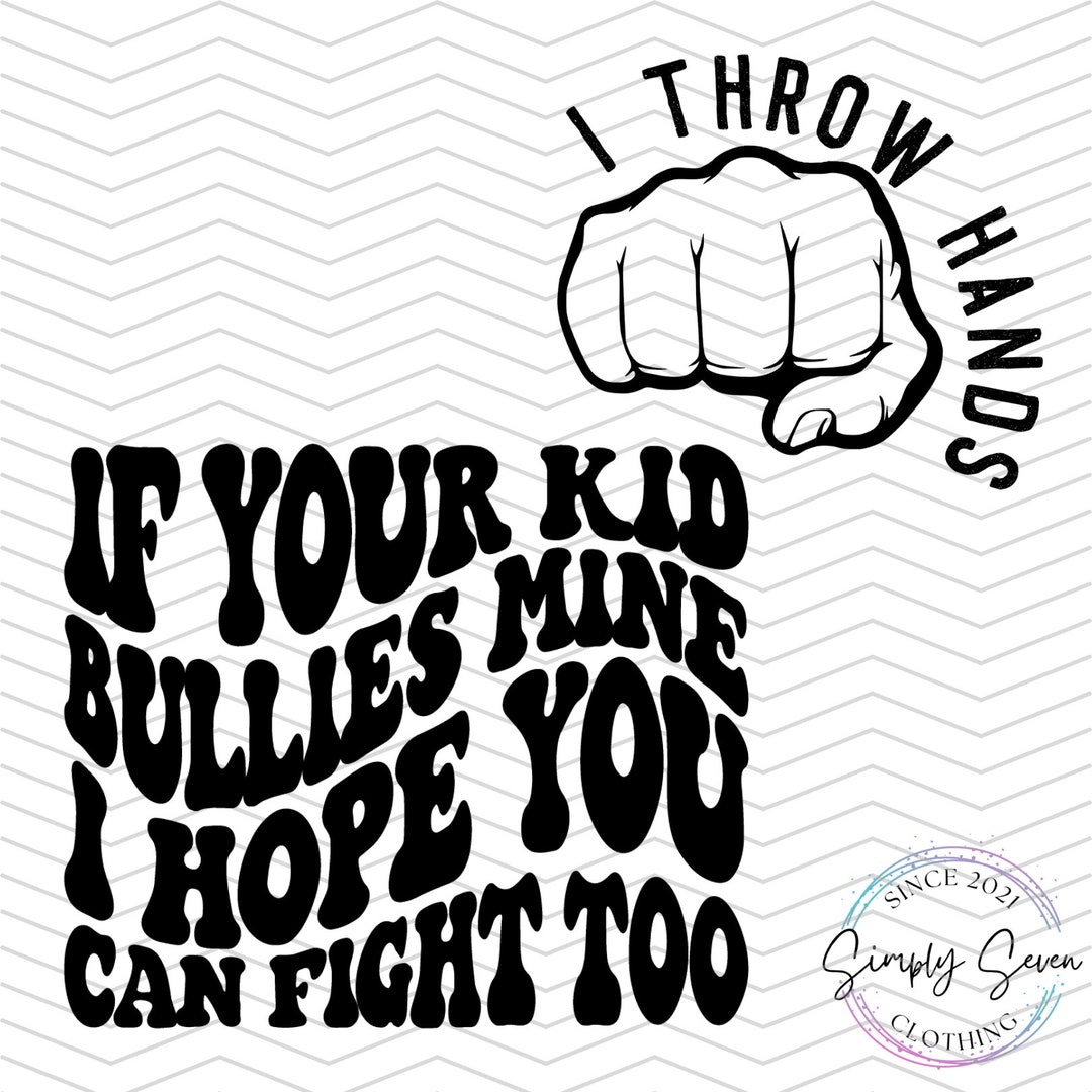 If Your Kid Bullies Mine I Hope You Can Fight Too, I Throw Hands Bundle