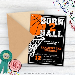 May include: A black and orange basketball birthday invitation with the text "Born 2 Ball" and a basketball hoop with a basketball going through the hoop. The invitation includes the date, time, and location of the party.