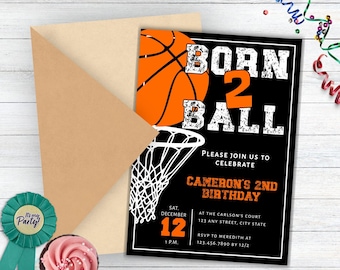 May include: A black and orange basketball birthday invitation with the text "Born 2 Ball" and a basketball hoop with a basketball going through the hoop. The invitation includes the date, time, and location of the party.