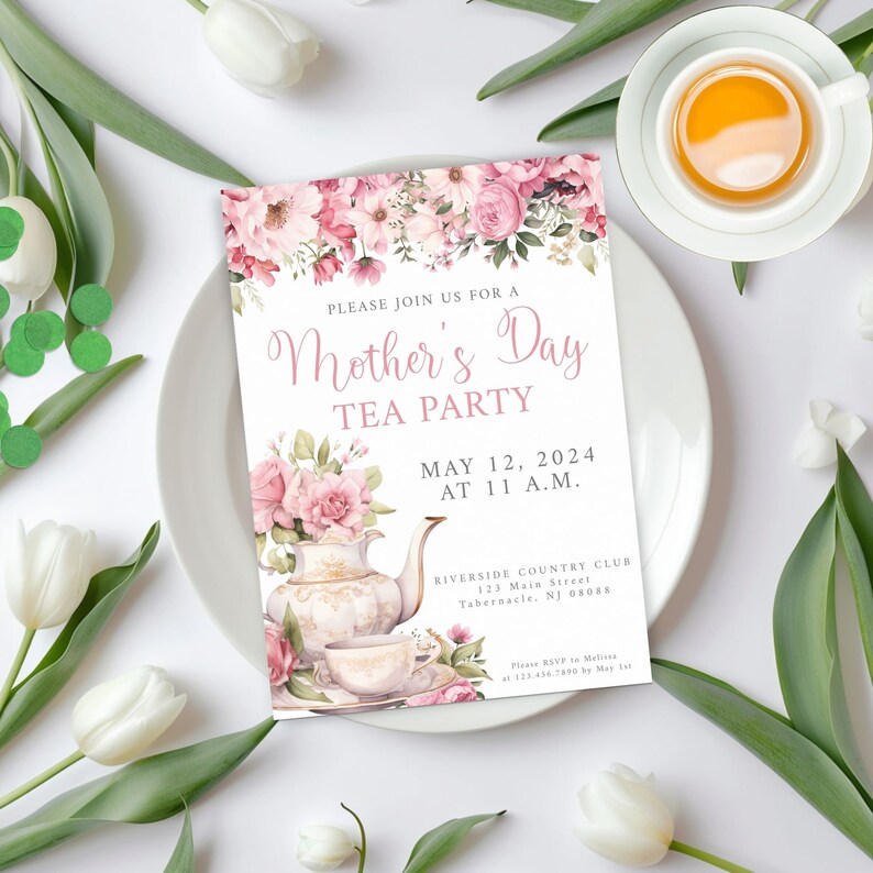 May include: A floral-themed invitation for a Mother's Day tea party. The invitation features a teapot and teacup with pink flowers and greenery. The text reads "Please join us for a Mother's Day Tea Party, May 12, 2024 at 11 A.M., Riverside Country Club, 123 Main Street, Tabernacle, NJ 08088. Please RSVP to Melissa at 123.456.7890 by May 1st."