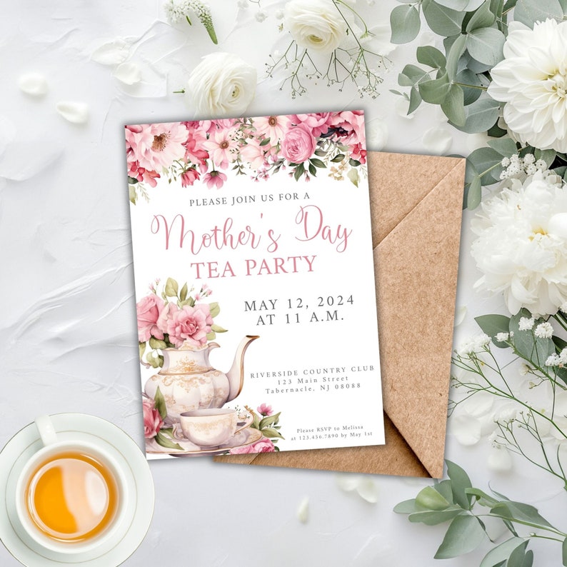 May include: A pink and white floral tea party invitation with a teapot and teacup illustration. The invitation reads "Please join us for a Mother's Day Tea Party" and includes the date, time, and location of the event.