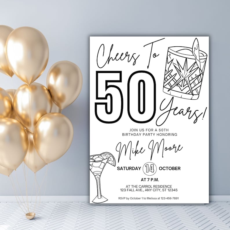 May include: Black and white printable invitation for a 50th birthday party. The invitation features a cocktail glass and the text "Cheers to 50 Years!"  Join us for a 50th birthday party honoring Mike Moore. Saturday, October 14th at 7 p.m. at the Carroll Residence, 123 Fall Ave., Any City, ST 12345. RSVP by October 1 to Melissa at 123-456-7891.