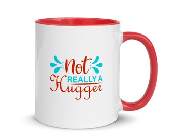 Funny Coffee Mug|Not Really A Hugger|Sassy Saying|Sarcastic Mug|Coffee Lover