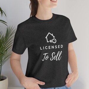 Licensed To Sell Real Estate Shirt | Realtor Shirt | Gifts for real estate agent | Real Estate Marketing | Real Estate Shirts | Real Estate