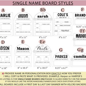 May include: A collection of white rectangular and arched name boards for school milestones, labeled A through Gg. Each board features fields for name, date, age, and interests. Dimensions include 9"x11", 8"x10", 8"x10.5", and 8.25"x6.7". Text includes "TODAY IS MY FIRST DAY OF" and "WHEN I GROW UP I WANT TO BE".