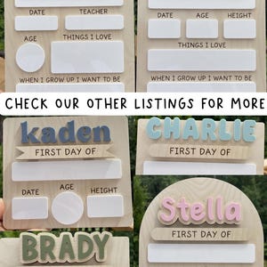 May include: A collection of wooden school milestone boards featuring raised acrylic names in various colors. Each board includes white acrylic sections for writing details like date, age, height, teacher, and interests, with text labels such as First Day Of.