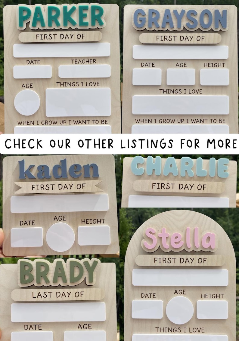May include: A collection of wooden school milestone boards featuring raised acrylic names in various colors. Each board includes white acrylic sections for writing details like date, age, height, teacher, and interests, with text labels such as First Day Of.