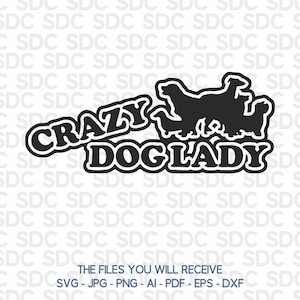 Crazy Dog Lady - Archivos de corte SVG para Cricut y Silhouette. Para ropa. Para impresiones. Para tarjetas