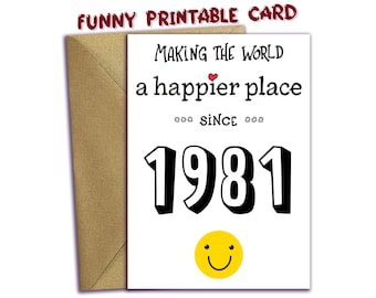 Happy 45th Birthday Card: 1981 Year You Were Born Printable Bday Gift, Making the World Happier (Digital Download)