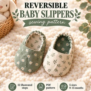 May include: Reversible baby slippers sewing pattern with text REVERSIBLE BABY SLIPPERS sewing pattern, 12 illustrated steps, PDF pattern, and 5 sizes 0-15 months. Two slippers are shown, one green with white daisies and one cream with green leaves.