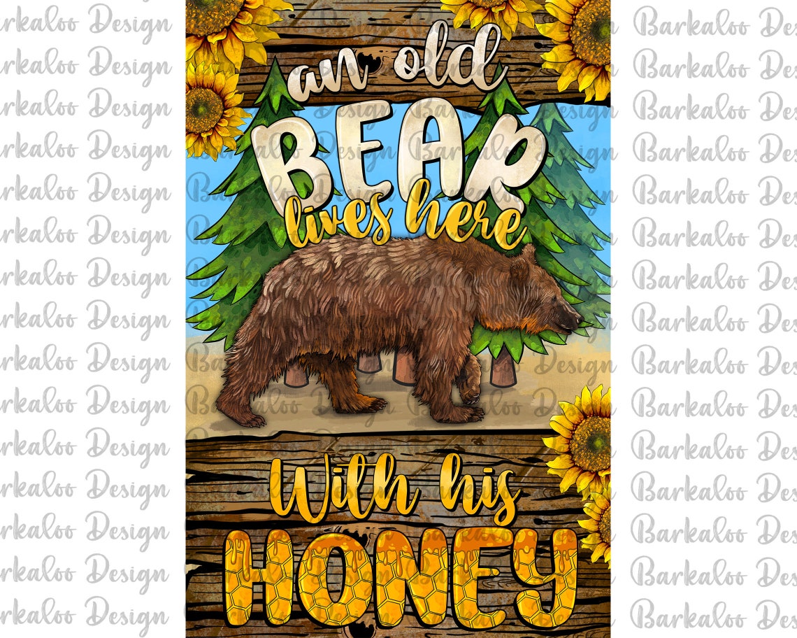 An Old Bear Lives Here With His Honey Garden Flag Png - Etsy
