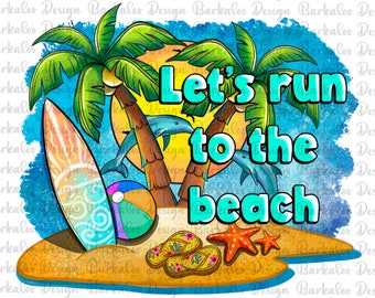 Let's Run To The Beach Png Sublimation Design, Surfboard Png, Flip Flops Png, Sun Png, Palm Trees Png, Beach Png, Summer Png Downloads