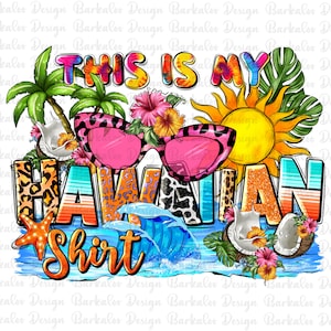 May include: A colorful graphic design featuring the text "This is my Hawaiian Shirt" with a tropical theme. The design includes palm trees, sunglasses, a sun, a wave, a coconut, and a starfish.